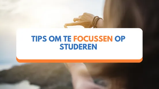 Tips om te focussen op studeren