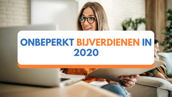 Onbeperkt bijverdienen in 2020