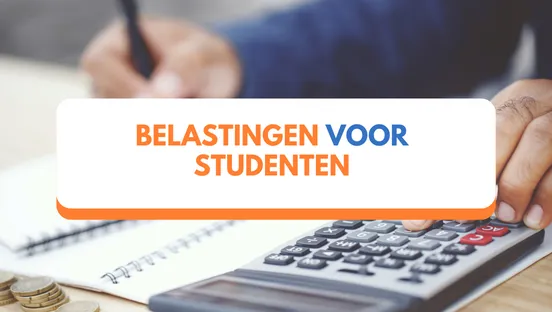 Belastingen voor studenten: wat je moet weten