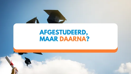 Afgestudeerd maar daarna?