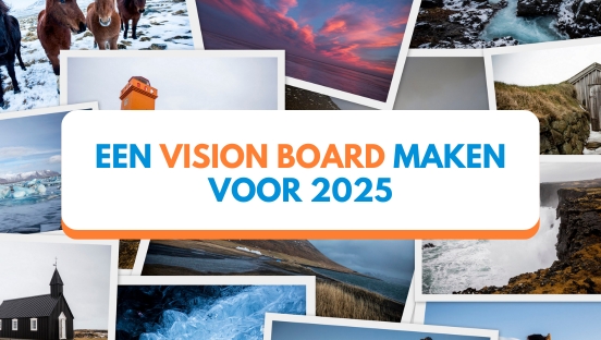 Visionboard maken: van dromen naar werkelijkheid