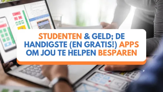 Studenten & geld; de handigste (en gratis!) apps om jou te helpen besparen