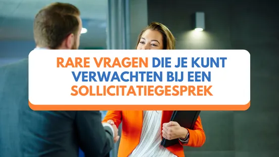 Rare vragen die je kunt verwachten bij een sollicitatiegesprek