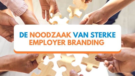 Waarom employer branding essentieel is