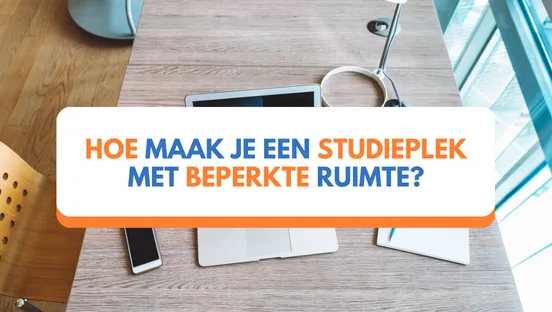 Hoe maak je een studieplek met beperkte ruimte?