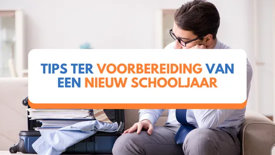 Tips ter voorbereiding van een nieuw schooljaar