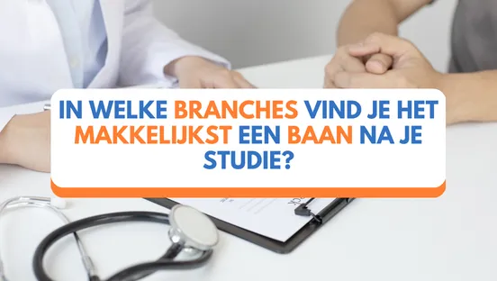 In welke branches vind je het makkelijkst een baan na je studie?