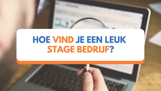 Hoe vind je een leuk stage bedrijf?