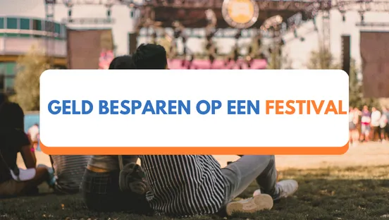 Geld besparen op een festival