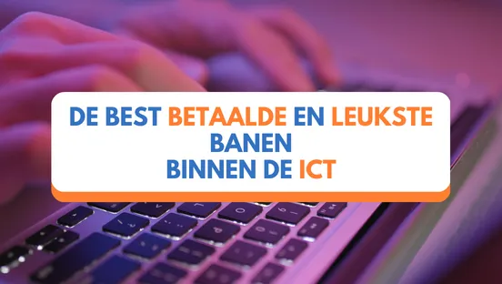 De best betaalde en leukste binnen de ICT