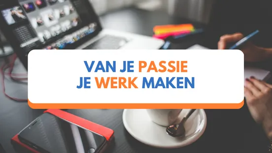 Voor en nadelen aan van je passie je werk maken