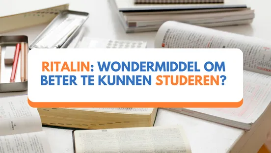 Ritalin: wondermiddel om beter te kunnen studeren?