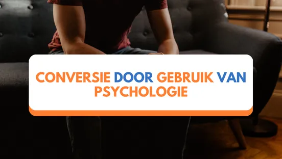 Conversie door gebruik van psychologie