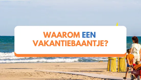 Waarom kiezen studenten voor een vakantiebaantje?