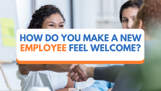 How do you make a new employee feel welcome?