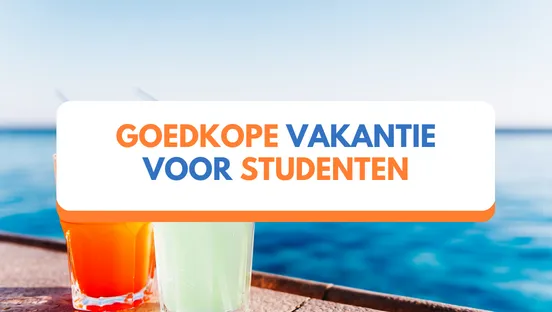 5x goedkope vakantiebestemmingen voor studenten