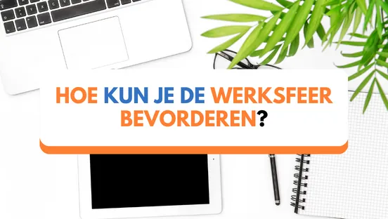 Hoe kun je de werksfeer bevorderen?