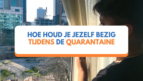 Hoe houd je jezelf bezig tijdens de quarantaine