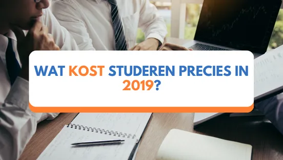 Wat kost studeren precies in 2019?