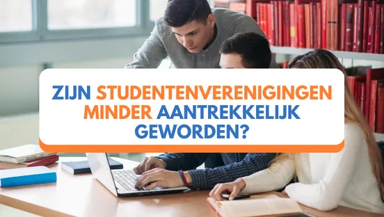 Zijn studentenverenigingen minder aantrekkelijk geworden?