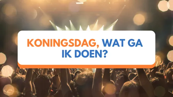 Koningsdag, wat ga ik doen?