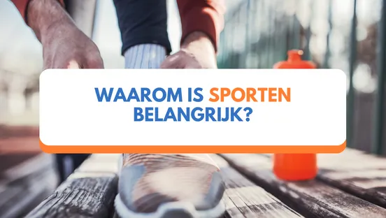 Waarom is sporten belangrijk?