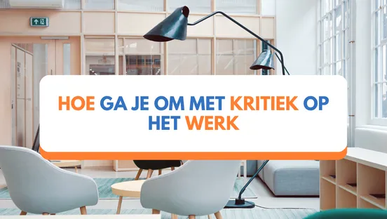 Hoe ga je om met kritiek op het werk