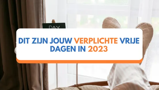 Dit zijn jouw verplichte vrije dagen in 2023