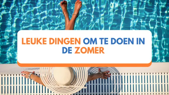 Leuke dingen om te doen in de zomer