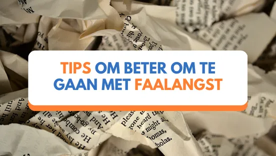 Tips om beter om te gaan met faalangst