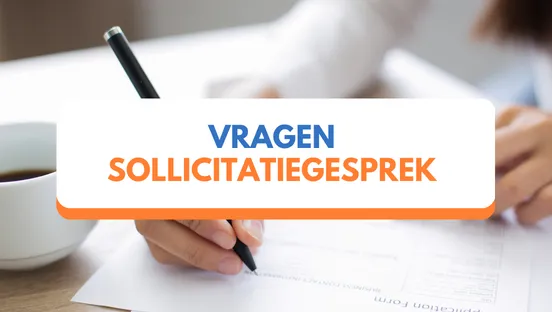 Vragen sollicitatiegesprek