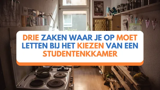 Drie zaken waar je op moet letten bij het kiezen van een studentenkamer