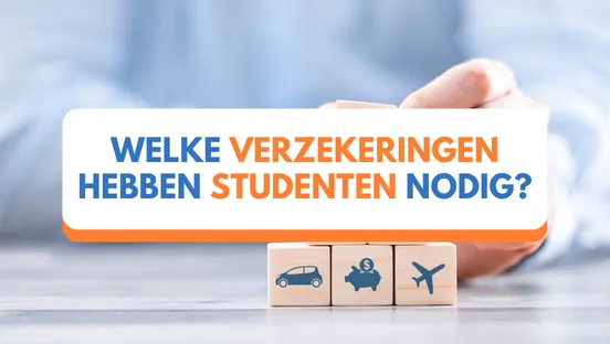 Welke verzekeringen hebben studenten nodig en waarom?