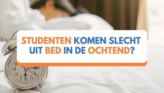 Waarom komen studenten slecht uit bed in de ochtend?