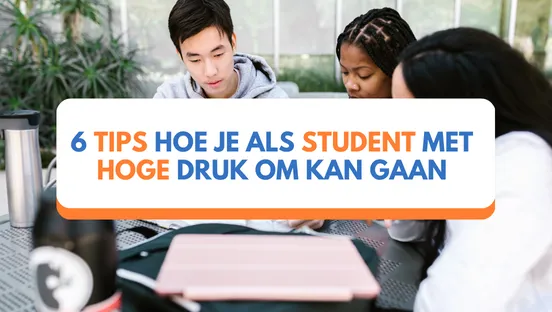 6 tips hoe je als student met hoge druk om kan gaan