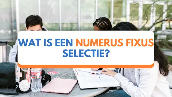 Wat is een numerus fixus selectie?