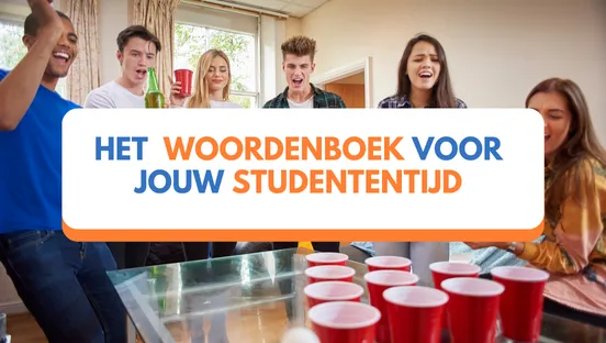 Het woordenboek voor jouw studententijd