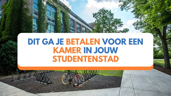 Dit ga je betalen voor een kamer in jouw studentenstad