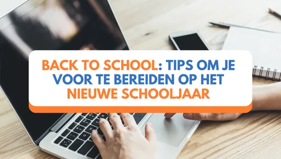 Back to school: Tips om je voor te bereiden op het Nieuwe Schooljaar