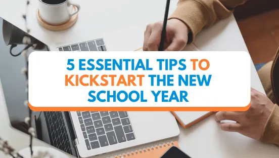 5 Essential Tips to Kickstart the New School Year