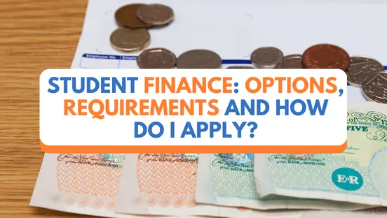 Student Finance: options, requirements and how do I apply?