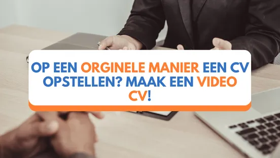 Op een orginele manier een CV opstellen? Maak een video CV!