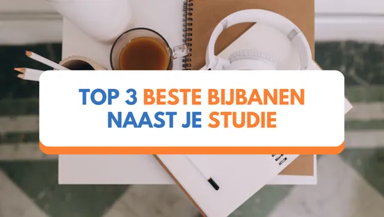 Top 3 beste bijbanen naast je studie