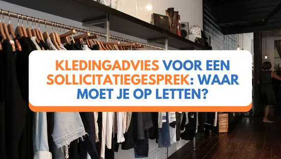 Kledingadvies voor een sollicitatiegesprek: waar moet je op letten?