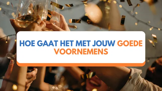 Hoe gaat het met jouw goede voornemens?